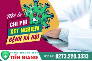 Trị bệnh xã hội Tiền Giang - Xét nghiệm bệnh xã hội giá bao nhiêu?
