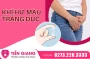 Ra Khí Hư MàuTrắng Đục - Bình Thường Hay Bất Thường?